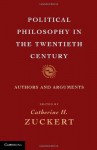 Political Philosophy in the Twentieth Century - Catherine H. Zuckert