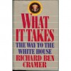 What It Takes: The Way to the White House - Richard Ben Cramer