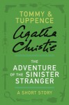 The Adventure of the Sinister Stranger: A Tommy & Tuppence Short Story (Tommy and Tuppence) - Agatha Christie