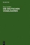 Die Deutschen Vogelnamen: Eine Wortgeschichtliche Untersuchung - Hugo Suolahti, Elmar Seebold