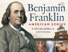 Benjamin Franklin, American Genius: His Life and Ideas with 21 Activities (For Kids series) - Brandon Marie Miller