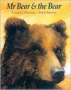 Mr Bear & the Bear - Frances Thomas, Ruth Brown