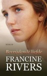 Bevrijdende liefde - Francine Rivers, Nellie Keukelaar-van Rijnsbergen