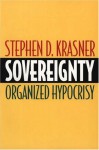 Sovereignty: Organized Hypocrisy - Stephen D. Krasner