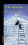 Intruso en el polvo - William Faulkner, José Manuel Álvarez Flórez