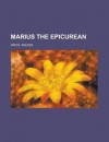 Marius the Epicurean - Volume 1 - Walter Pater