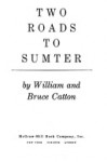 Two Roads to Sumter - Bruce Catton, William B. Catton