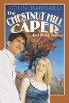 The Chestnut Hill Caper: And Other Stories - John Barnard