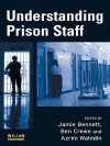 Understanding Prison Staff - Jamie Bennett, Ben Crewe, Azrini Wahidin