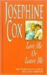 Love Me or Leave Me - Josephine Cox