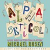 Alphabetical: How Every Letter Tells A Story - Michael Rosen