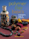 Polymer Clay Basics: Techniques, Tools & Projects - Monica Resta, Cristina Sperandeo, Chiara Tarsia