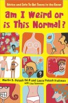 Am I Weird or Is This Normal: Information and Advice to Help You Unload, Show Off Your Beauty, and Make You Strong - Marlin Potash, Laura Potash Fruitman, Lisa Sussman