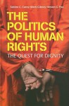 The Politics of Human Rights: The Quest for Dignity - Mark Gibney, Sabine C. Carey, C.S. Poe