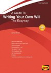 Guide to Writing Your Own Will the Easyway - James Grant