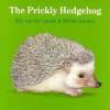 The Prickly Hedgehog - Elly Van Der Linden, Debbie Lavreys