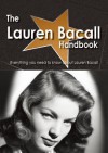 The Lauren Bacall Handbook - Everything You Need to Know about Lauren Bacall - Emily Smith