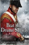 Beat the Drums Slowly - Adrian Goldsworthy