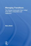 Managing Transitions: The Chinese Communist Party, United Front Work, Corporatism and Hegemony - Gerry Groot