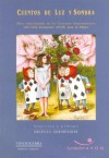 Cuentos de Luz y Sombra: Obras Seleccionadas de Los Concursos Interamericanos de Cuentos 2003-2004, Fundacion Avon Para La Mujer - Angélica Gorodischer