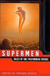 Supermen: Tales of the Posthuman Future - Gardner Dozois