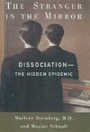 The Stranger in the Mirror: Dissociation--The Hidden Epidemic - Marlene Steinberg, Maxine Schnall