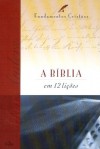 A Bíblia em 12 Lições (Fundamentos Cristãos, #1) - Max E. Anders