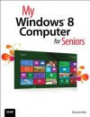 My Windows (R) 8 Computer for Seniors - Michael Miller