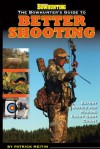 The Bowhunter's Guide to Better Shooting - Patrick Meitin