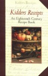 E. Kidder's Receipts of Pastry and Cooking for the Use of His Scholars: An 18th Century Recipe Book - Jane Jakeman