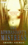 The Kommandant's Mistress - Alexandria Constantinova Szeman