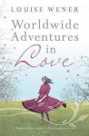 Worldwide Adventures In Love - Louise Wener