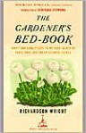 The Gardener's Bed-Book: Short and Long Pieces to Be Read in Bed by Those Who Love Green Growing Things - Richardson Wright, Dominique Browning