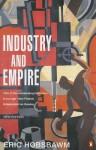 Industry and Empire: From 1750 to the Present Day - Eric J. Hobsbawm