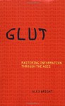 Glut: Mastering Information through the Ages - Alex Wright