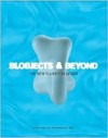 Blobjects and Beyond: The New Fluidity in Design - Steven Skov Holt, Mara Holt Skov, Phil Patton, Bruce Sterling