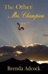 The Other Mrs. Champion - Brenda Adcock