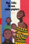 Moi, Félix, 10 ans, sans-papiers (Milan poche junior) (French Edition) - Marc Cantin