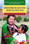 American Indian and Alaska Native Children and Mental Health: Development, Context, Prevention, and Treatment - Michelle C. Sarche, Paul Spicer, Patricia Farrell, Hiram E. Fitzgerald