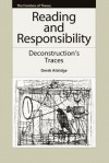 Reading and Responsibility: Deconstruction's Traces - Derek Attridge