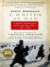 A Writer at War: Vasily Grossman with the Red Army - Vasily Grossman, Antony Beevor, Luba Vinogradova