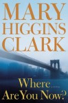 Where Are You Now? - Mary Higgins Clark