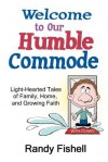 Welcome to Our Humble Commode - Randy Fishell