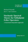 Stochastic Spectral Theory for Selfadjoint Feller Operators: A Functional Integration Approach - Michael Demuth, jan a Van Casteren