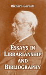 Essays in Librarianship and Bibliography - Richard Garnett