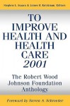 To Improve Health and Health Care 2001: The Robert Wood Johnson Foundation Anthology - Nathan Isaacs, Stephen L. Isaacs