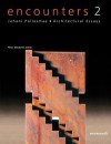 Encounters 2: Architectural Essays - Juhani Pallasmaa