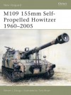 M109 155mm Self-Propelled Howitzer 1960-2005 - Steven J. Zaloga, Tony Bryan