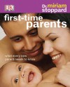 First-Time Parents: What Every New Parent Needs to Know - Miriam Stoppard