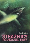 Strażnicy północnej rafy - Jan Kraśko